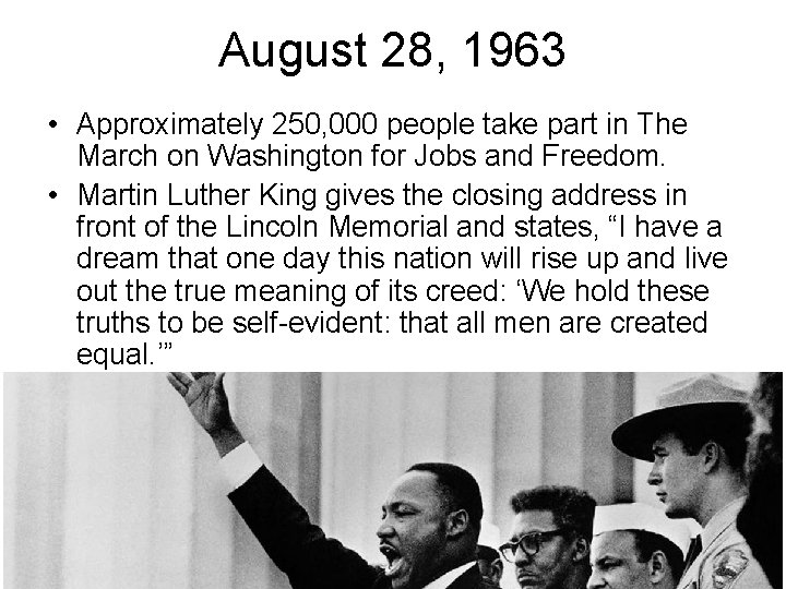 August 28, 1963 • Approximately 250, 000 people take part in The March on