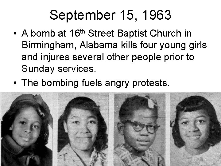 September 15, 1963 • A bomb at 16 th Street Baptist Church in Birmingham,