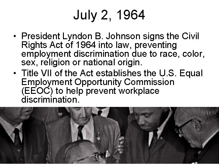 July 2, 1964 • President Lyndon B. Johnson signs the Civil Rights Act of