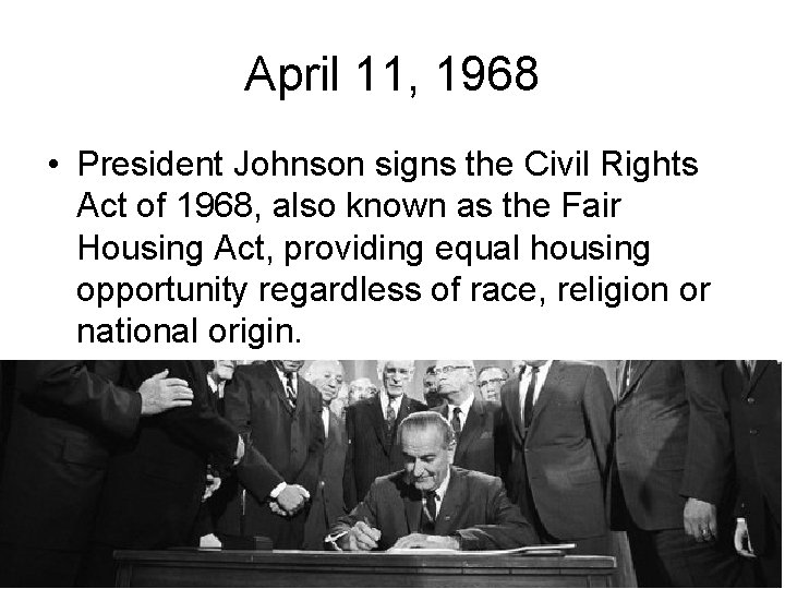 April 11, 1968 • President Johnson signs the Civil Rights Act of 1968, also