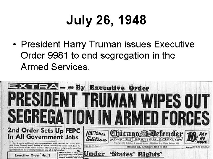 July 26, 1948 • President Harry Truman issues Executive Order 9981 to end segregation