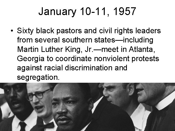 January 10 -11, 1957 • Sixty black pastors and civil rights leaders from several