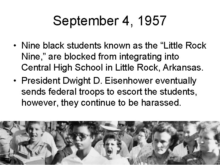 September 4, 1957 • Nine black students known as the “Little Rock Nine, ”