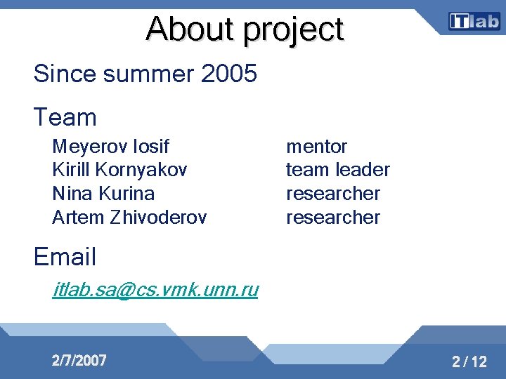 About project Since summer 2005 Team Meyerov Iosif Kirill Kornyakov Nina Kurina Artem Zhivoderov