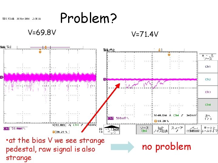 Problem? V=69. 8 V • at the bias V we see strange pedestal, raw