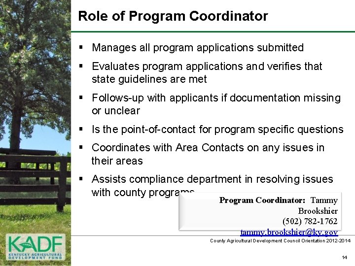 Role of Program Coordinator § Manages all program applications submitted § Evaluates program applications
