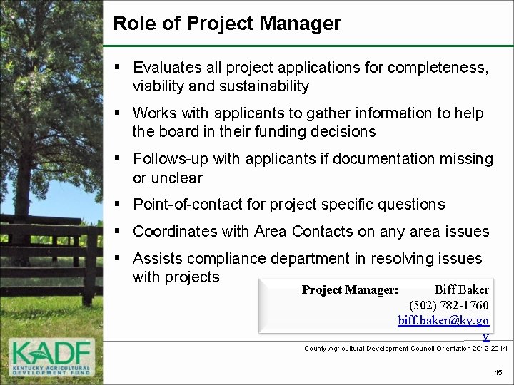 Role of Project Manager § Evaluates all project applications for completeness, viability and sustainability