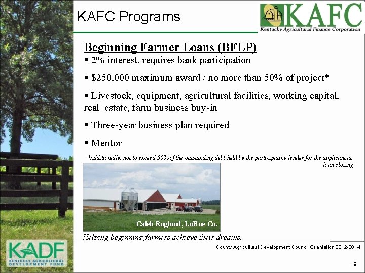 KAFC Programs Beginning Farmer Loans (BFLP) § 2% interest, requires bank participation § $250,