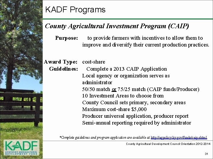 KADF Programs County Agricultural Investment Program (CAIP) Purpose: to provide farmers with incentives to