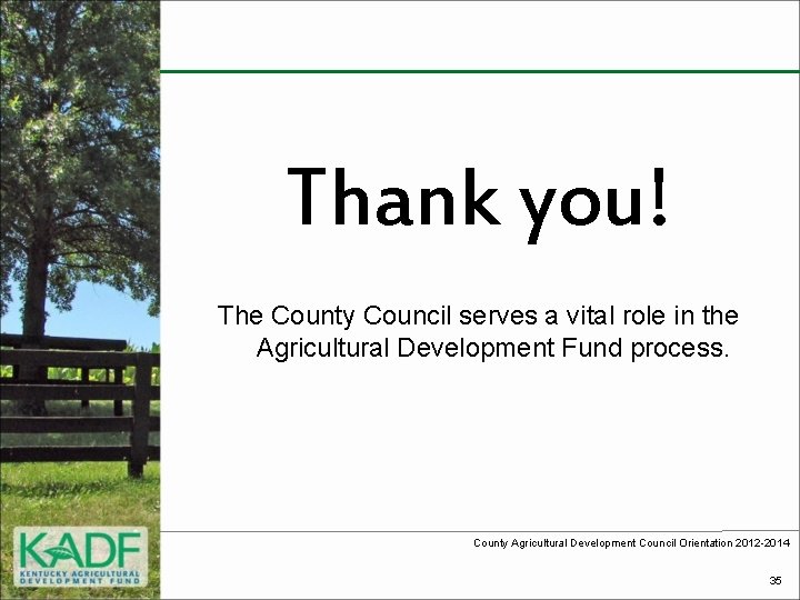 Thank you! The County Council serves a vital role in the Agricultural Development Fund