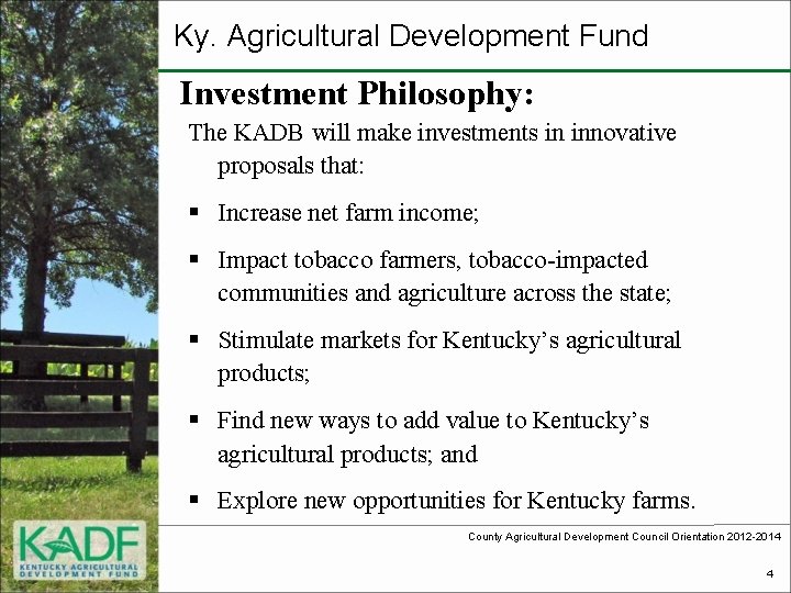 Ky. Agricultural Development Fund Investment Philosophy: The KADB will make investments in innovative proposals