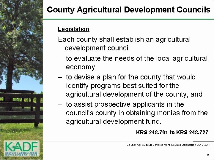 County Agricultural Development Councils Legislation Each county shall establish an agricultural development council –