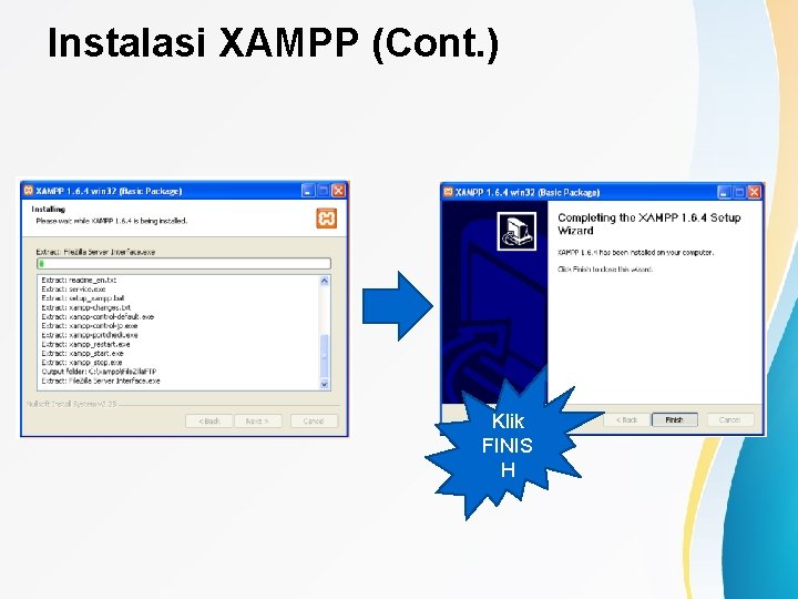 Instalasi XAMPP (Cont. ) Klik FINIS H 