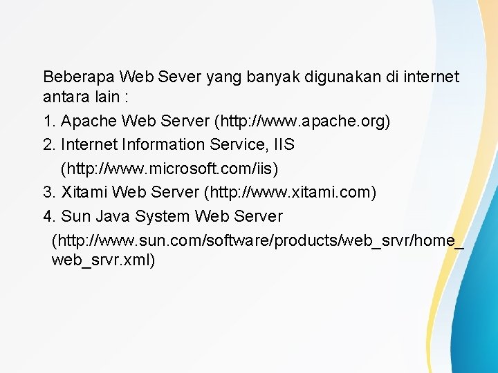 Beberapa Web Sever yang banyak digunakan di internet antara lain : 1. Apache Web