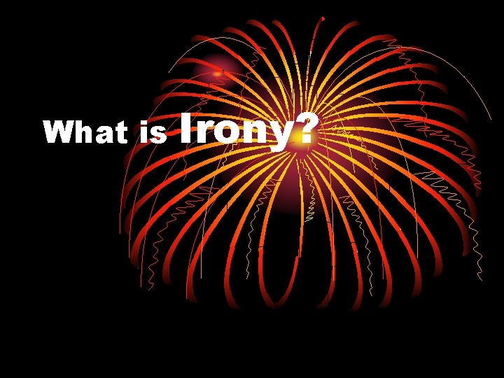 What is Irony? 