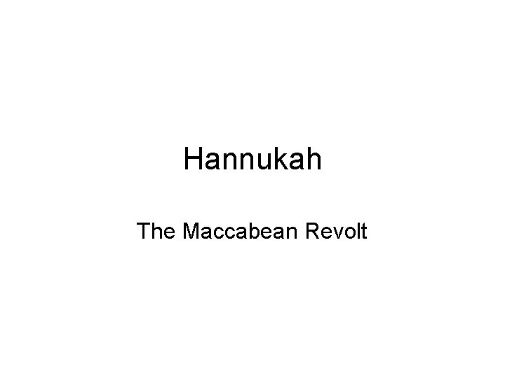 Hannukah The Maccabean Revolt 