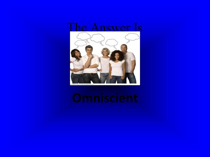 The Answer Is Omniscient The Answer Is Omniscient