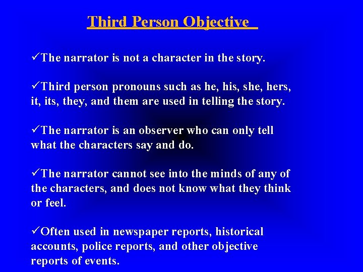Third Person Objective üThe narrator is not a character in the story. üThird person Third Person Objective üThe narrator is not a character in the story. üThird person
