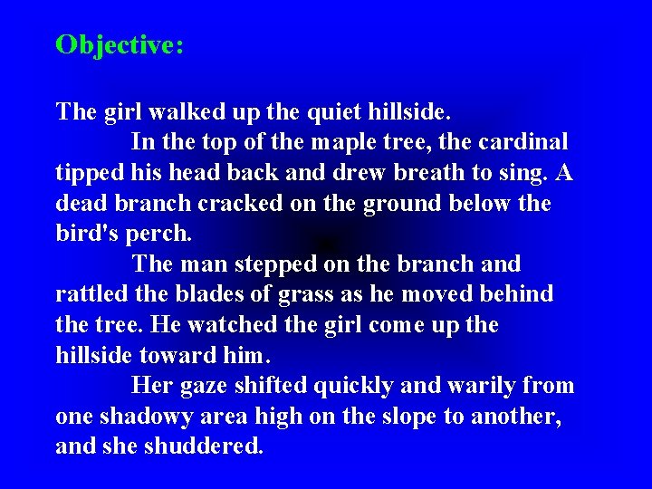 Objective: The girl walked up the quiet hillside. In the top of the maple Objective: The girl walked up the quiet hillside. In the top of the maple