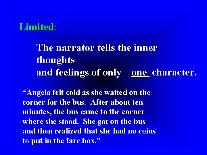 Limited: The narrator tells the inner thoughts and feelings of only one character. “Angela Limited: The narrator tells the inner thoughts and feelings of only one character. “Angela