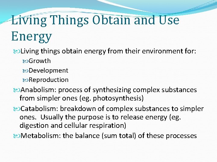 Living Things Obtain and Use Energy Living things obtain energy from their environment for: