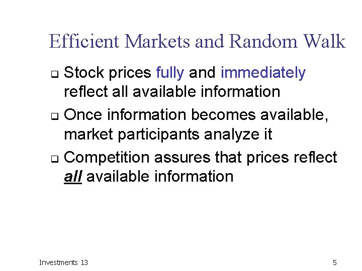 Efficient Markets and Random Walk Stock prices fully and immediately reflect all available information