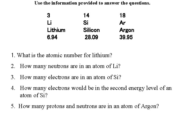 Use the information provided to answer the questions. 3 Li Lithium 6. 94 14