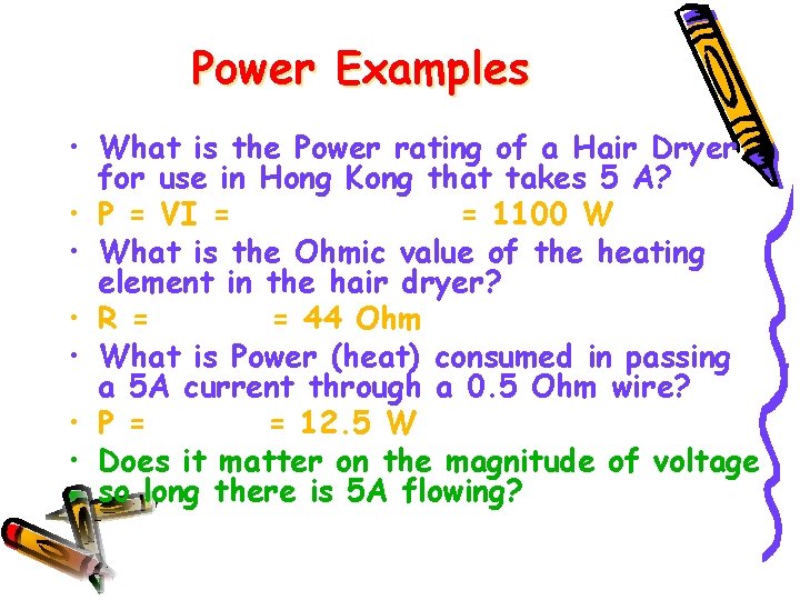 Power Examples • What is the Power rating of a Hair Dryer for use