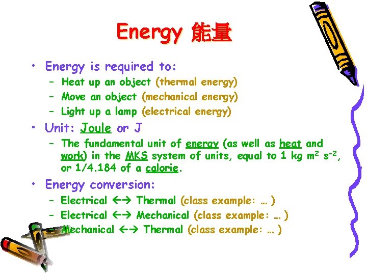 Energy 能量 • Energy is required to: – Heat up an object (thermal energy)