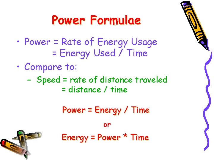 Power Formulae • Power = Rate of Energy Usage = Energy Used / Time