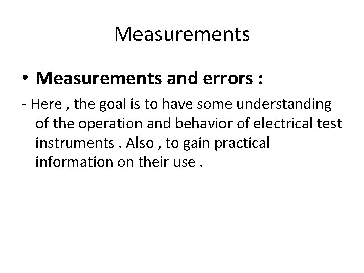 Measurements • Measurements and errors : - Here , the goal is to have