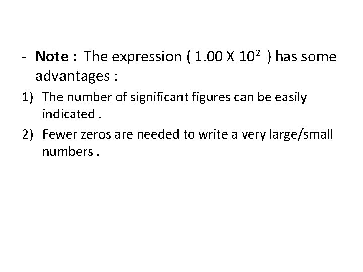 - Note : The expression ( 1. 00 X 102 ) has some advantages