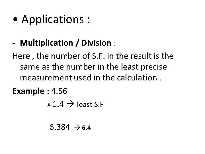  • Applications : - Multiplication / Division : Here , the number of