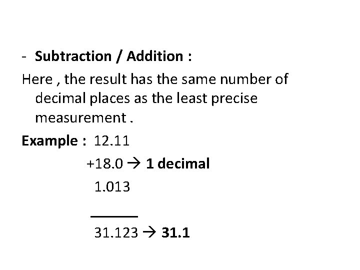- Subtraction / Addition : Here , the result has the same number of