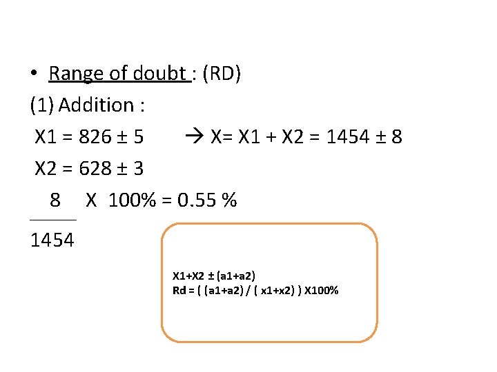  • Range of doubt : (RD) (1) Addition : X 1 = 826