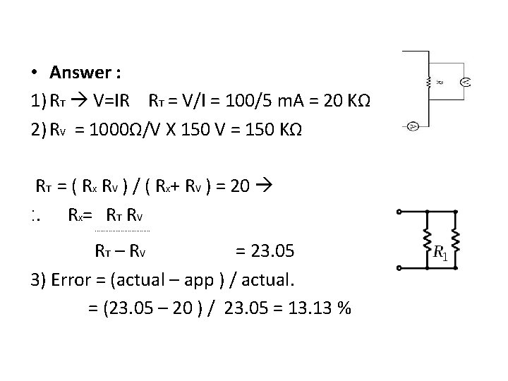  • Answer : 1) RT V=IR RT = V/I = 100/5 m. A