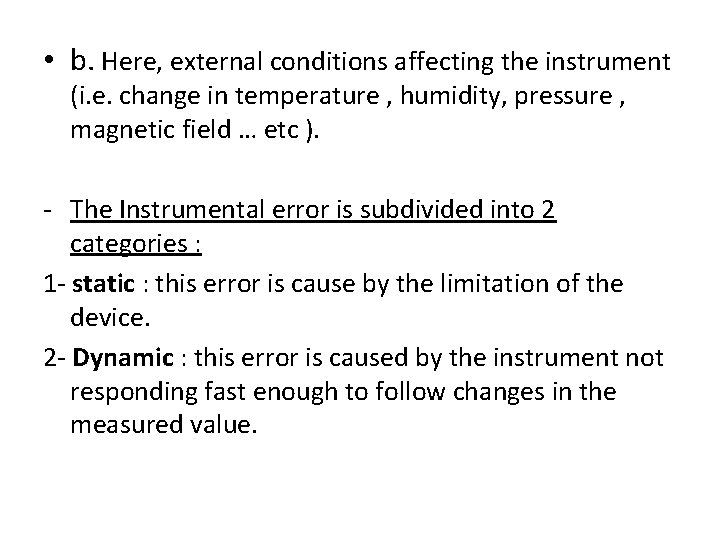  • b. Here, external conditions affecting the instrument (i. e. change in temperature