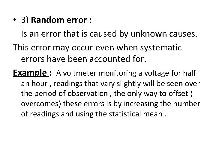  • 3) Random error : Is an error that is caused by unknown