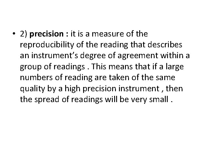  • 2) precision : it is a measure of the reproducibility of the