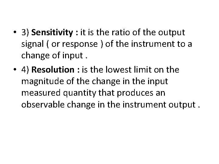  • 3) Sensitivity : it is the ratio of the output signal (