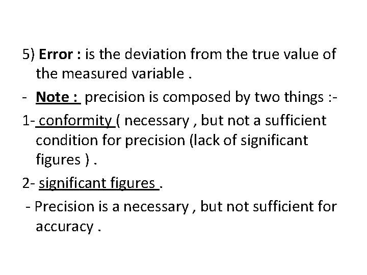 5) Error : is the deviation from the true value of the measured variable.