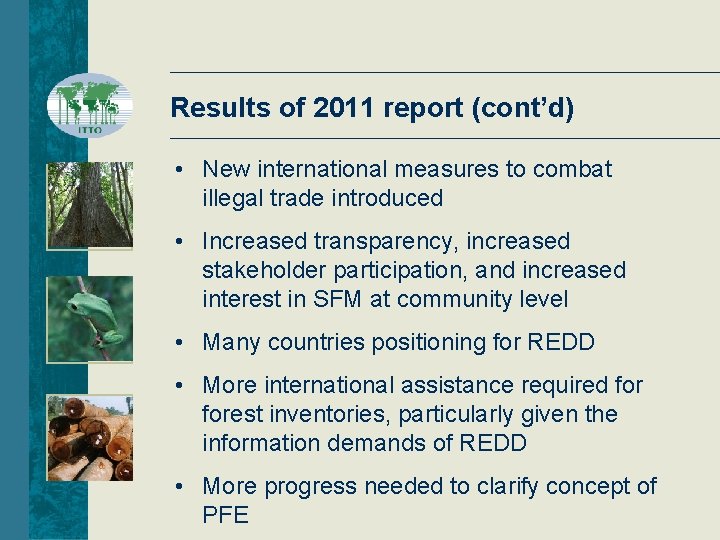 Results of 2011 report (cont’d) • New international measures to combat illegal trade introduced