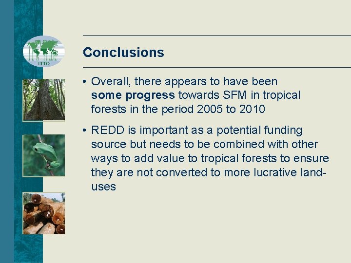 Conclusions • Overall, there appears to have been some progress towards SFM in tropical