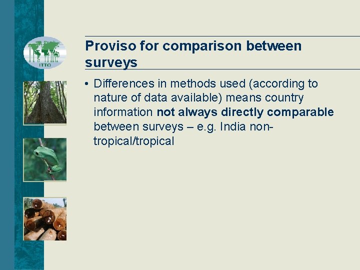 Proviso for comparison between surveys • Differences in methods used (according to nature of