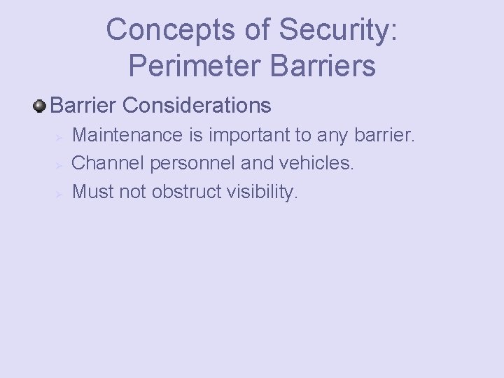 Concepts of Security: Perimeter Barriers Barrier Considerations Ø Ø Ø Maintenance is important to