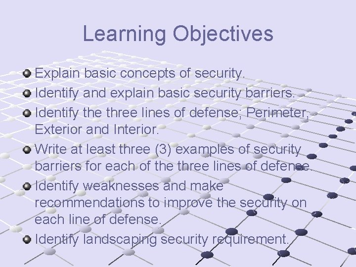 Learning Objectives Explain basic concepts of security. Identify and explain basic security barriers. Identify
