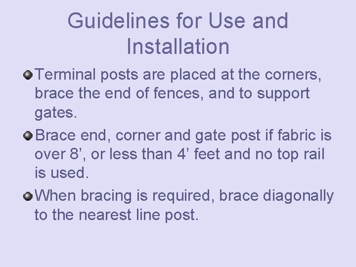 Guidelines for Use and Installation Terminal posts are placed at the corners, brace the