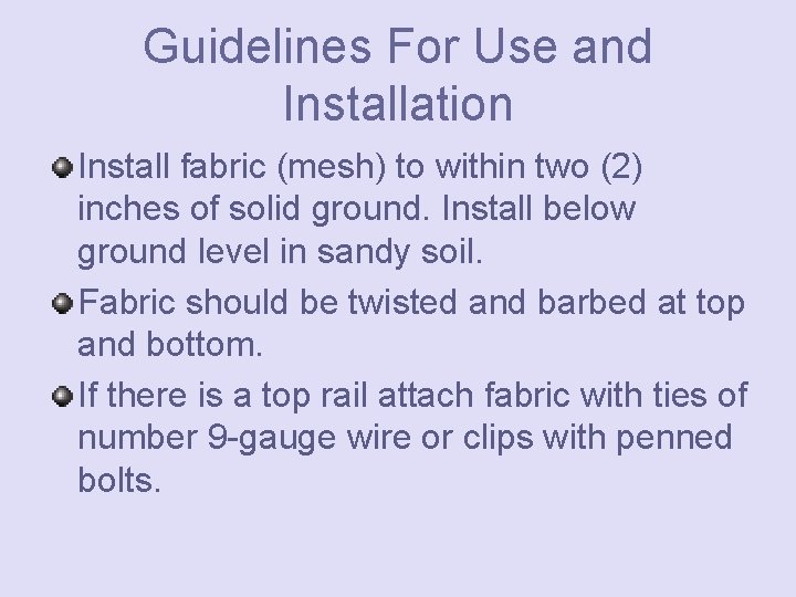 Guidelines For Use and Installation Install fabric (mesh) to within two (2) inches of