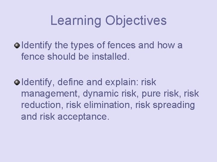 Learning Objectives Identify the types of fences and how a fence should be installed.