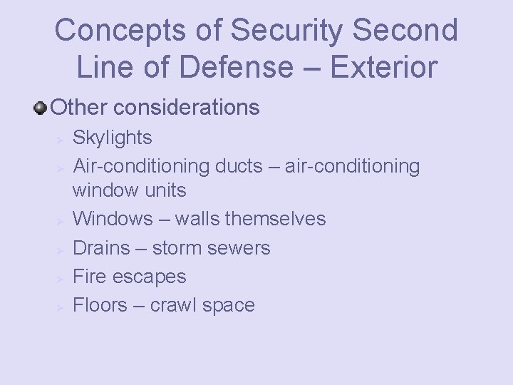 Concepts of Security Second Line of Defense – Exterior Other considerations Ø Ø Ø